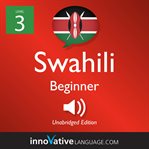 Learn swahili - level 3: beginner swahili, volume 1. Lessons 1-25 cover image cdn
