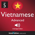 Learn Vietnamese: Level 5: Advanced Vietnamese, Volume 1 : Lessons 1-25 cover image cdn