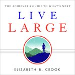Live large. The Achiever's Guide to What's Next cover image cdn