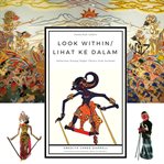 Look within / lihat ke dalam. Indonesian Wayang Puppet Theatre from Suriname cover image cdn