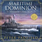 Maritime dominion and the triumph of the free world : naval campaigns that shaped the modern world, 1852-2001 cover image cdn