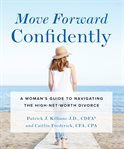 Move Forward Confidently : A Woman's Guide to Navigating the High-Net-Worth Divorce cover image cdn