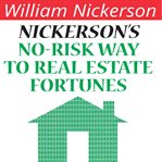 Nickerson's no-risk way to real estate fortunes cover image cdn