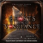 Of Beasts and Vengeance : Twisted Pages Series, Book 2 cover image cdn