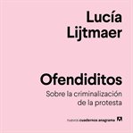 Ofendiditos : sobre la criminalización de la protesta cover image cdn