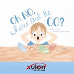 Oh no, where did he go!: understanding how children handle death and loss cover image cdn