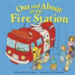 Out and about at the fire station cover image cdn