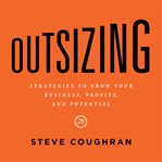 Outsizing. Strategies to Grow Your Business, Profits, and Potential cover image cdn