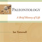 Paleontology : a brief history of life cover image cdn