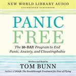 Panic free : the 10-day program to end panic, anxiety, and claustrophobia cover image cdn