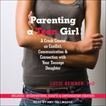 Parenting a teen girl. A Crash Course on Conflict, Communication & Connection with Your Teenage Daughter cover image cdn