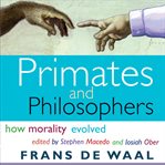 Primates and philosophers : how morality evolved cover image cdn