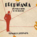 Propaganda : the public mind in the making cover image cdn