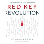Red key revolution : redefining success for a life of significance cover image cdn