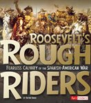 Roosevelt's rough riders. Fearless Cavalry of the Spanish-American War cover image cdn
