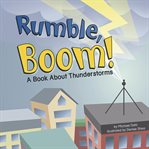 Rumble, boom! : a book about thunderstorms cover image cdn