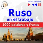 Ruso en el trabajo – escucha & aprende. 1000 palabras y frases básicas cover image cdn