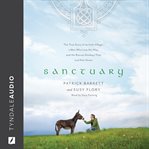 Sanctuary : The True Story of an Irish Village, a Man Who Lost His Way, and the Rescue Donkeys That Led Him Home cover image cdn