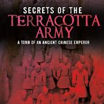 Secrets of the terracotta army. Tomb of an Ancient Chinese Emperor cover image cdn
