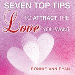 Seven top tips to attract the love you want cover image cdn