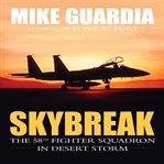 Skybreak : the 58th fighter squadron in Desert Storm cover image cdn