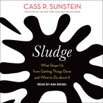 Sludge : what stops us from getting things done and what to do about it cover image cdn