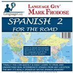 Spanish 2 for the road. Learn to Speak Intermediate Spanish Fast in the Car with the Language Guy® & His Native Spanish Spea cover image cdn