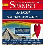 Spanish for love and dating. Learn Spanish Love Language, Ask for a Date, Flirt, Say "I Love You" and Much More! cover image cdn
