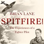 Spitfire! : the experiences of a Battle of Britain fighter pilot cover image cdn