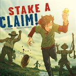 Stake a claim! : Nickolas Flux and the California Gold Rush cover image cdn
