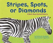 Stripes, spots or diamonds : a book about animal patterns cover image cdn