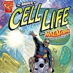 The basics of cell life with Max Axiom, super scientist : 4D an augmented reading science experience cover image cdn