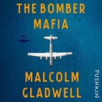The Bomber Mafia : a dream, a temptation, and the longest night of the second World War cover image cdn