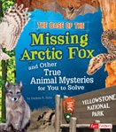 The case of the missing arctic fox and other true animal mysteries for you to solve cover image cdn