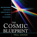 The cosmic blueprint : new discoveries in nature's creative ability to order the universe cover image cdn