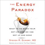 The energy paradox : what to do when your get-up-and-go-has got up and gone cover image cdn