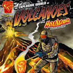 The explosive world of volcanoes with Max Axiom super scientist : an augmented reading science experience cover image cdn