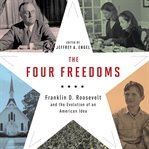 The four freedoms : Franklin D. Roosevelt and the evolution of an American idea cover image cdn