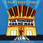 The hundred grand man. A Film Lover's Fable cover image cdn