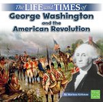 The life and times of George Washington and the American Revolution cover image cdn