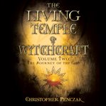 The living temple of witchcraft. Volume two, The journey of the God cover image cdn