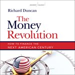 The money revolution : how to finance the next American century cover image cdn