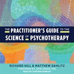 The practitioner's guide to the science of psychotherapy cover image cdn