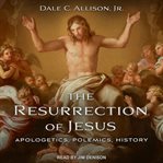 The resurrection of Jesus : apologetics, criticism, history cover image cdn