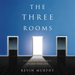 The three rooms. Change Your Thoughts, Change Your Life cover image cdn