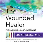The wounded healer. The Pain and Joy of Caregiving cover image cdn