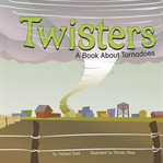 Twisters : a book about tornadoes cover image cdn
