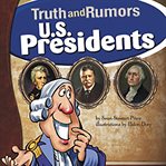 U.S. presidents : truth and rumors cover image cdn