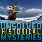 Unsolved historical mysteries cover image cdn