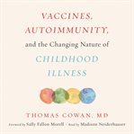 Vaccines, autoimmunity, and the changing nature of childhood illness cover image cdn
